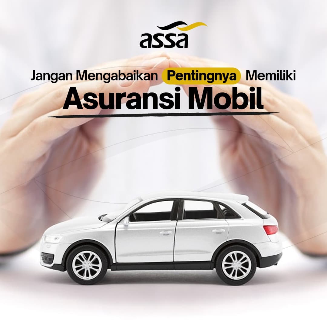Jangan Mengabaikan Pentingnya Memiliki Asuransi Mobil