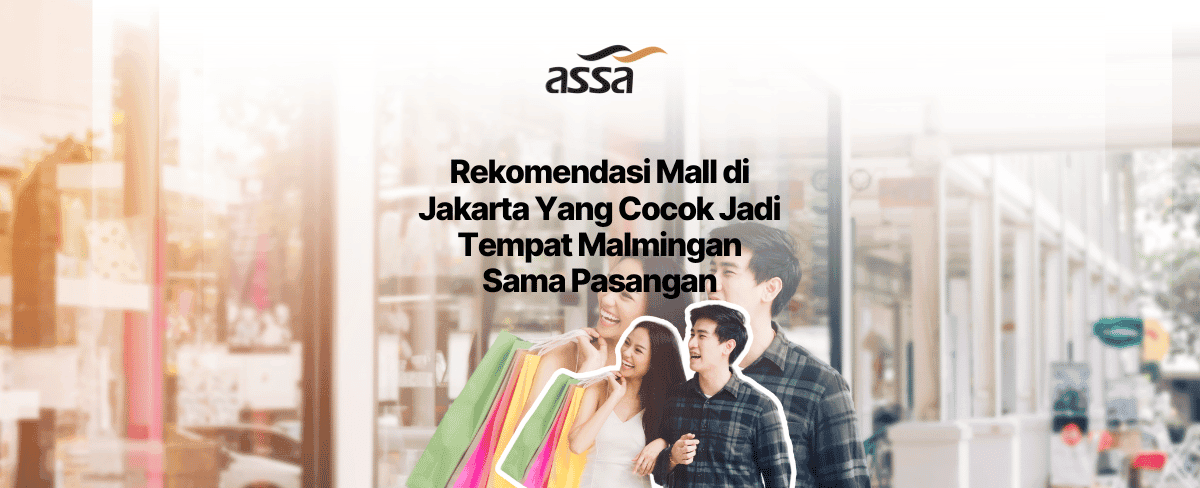 4 Rekomendasi Mall di Jakarta Yang Cocok Jadi Tempat Malmingan Sama Pasangan