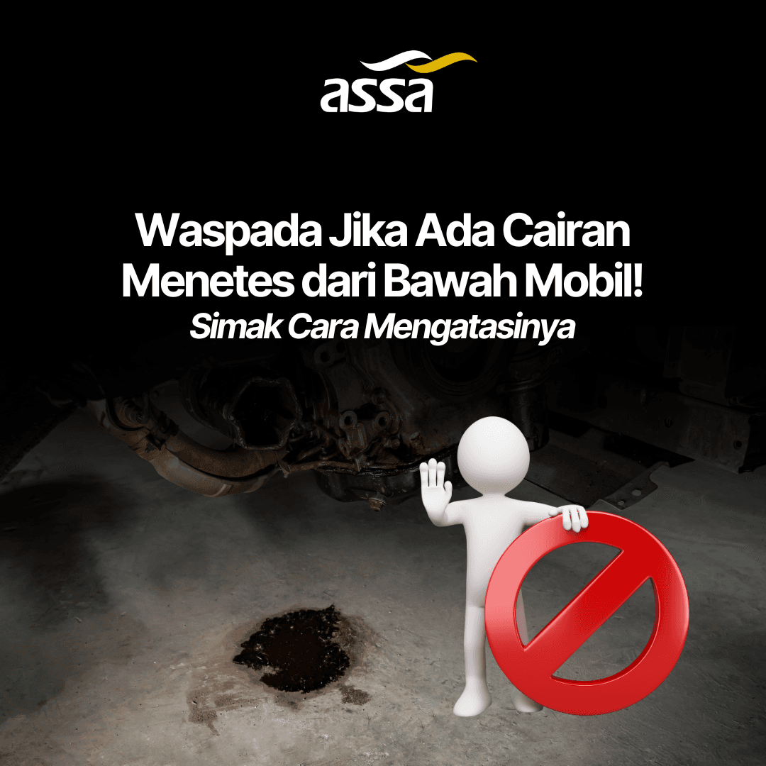Waspada Jika Ada Cairan Menetes dari Bawah Mobil, Simak Cara Mengatasinya!