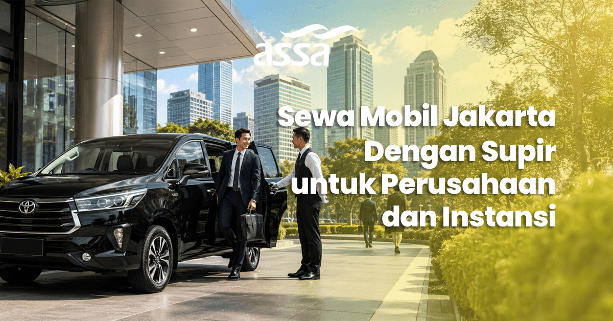 Sewa Mobil Jakarta dengan Supir untuk Perusahaan dan Instansi