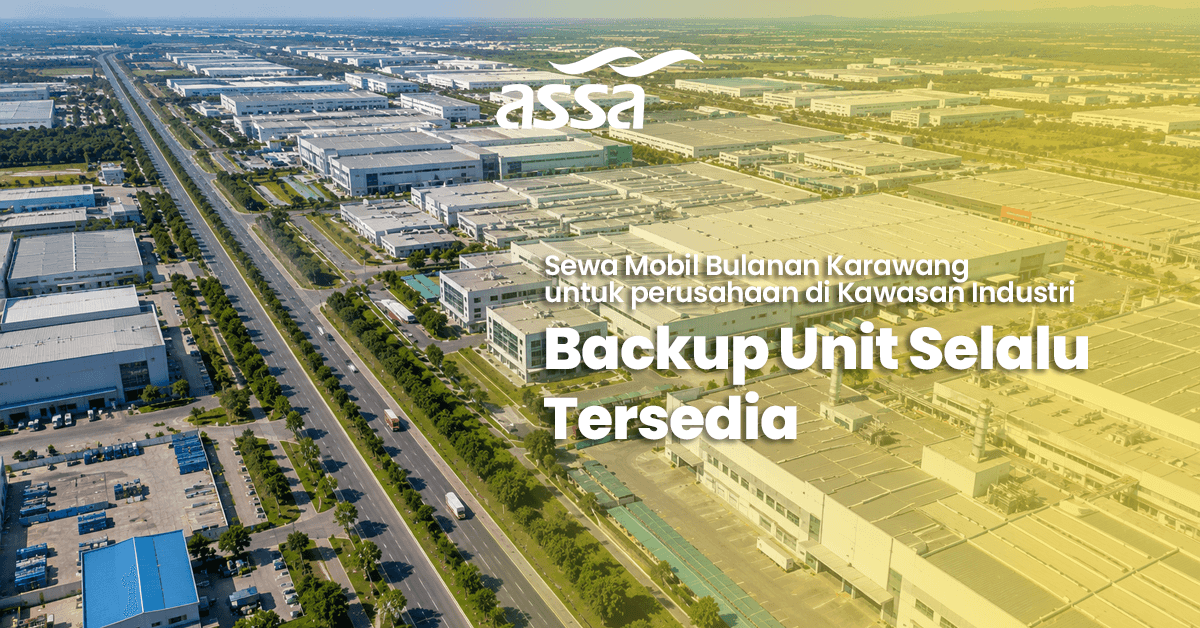 Sewa Mobil Karawang untuk Perusahaan di Kawasan Industri, Backup Unit Selalu Tersedia