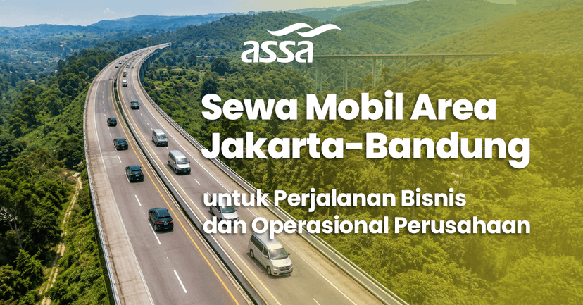 Sewa Mobil Area Jakarta-Bandung untuk Perjalanan Bisnis dan Operasional Perusahaan