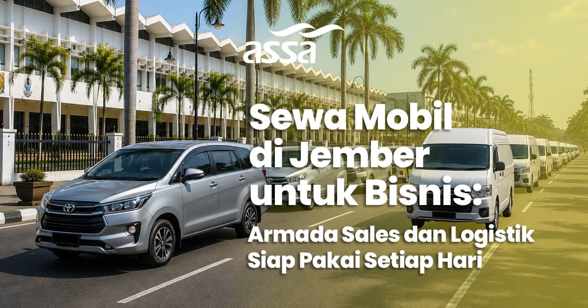 Sewa Mobil Jember untuk Bisnis: Solusi Armada Sales & Logistik Siap Pakai Setiap Hari