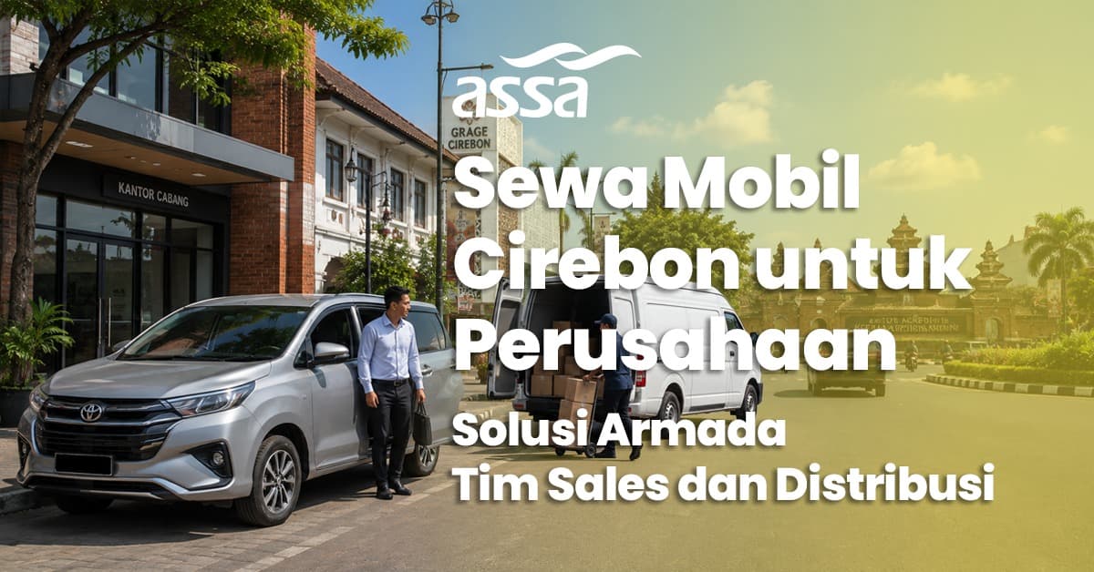 Sewa Mobil Cirebon untuk Perusahaan: Solusi Armada Tim Sales dan Distribusi