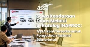 Sewa Kendaraan Dinas Melalui e-Katalog INAPROC: ASSA Rent Tersedia untuk Pengadaan Instansi Pemerintah