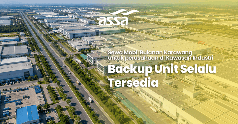 Sewa Mobil Karawang untuk Perusahaan di Kawasan Industri, Backup Unit Selalu Tersedia