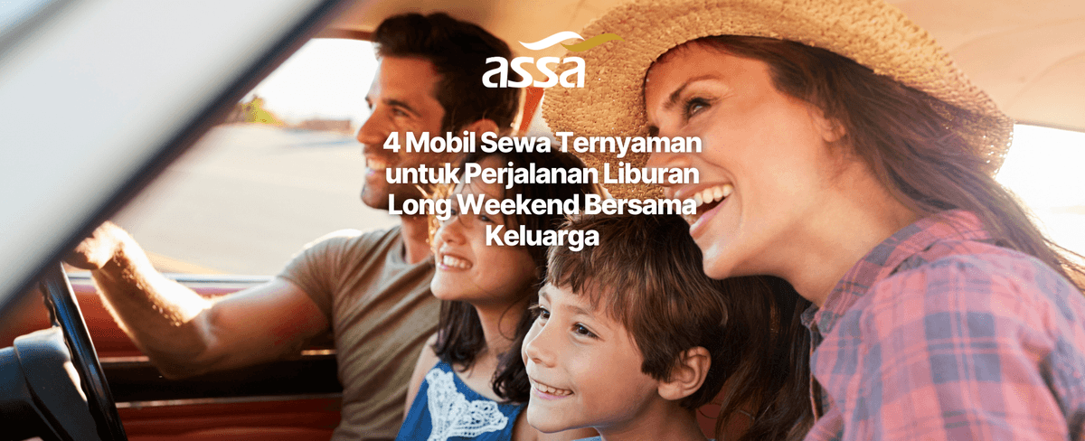 Assarent 4 Mobil Sewa Ternyaman untuk Perjalanan Liburan Long Weekend Bersama ...